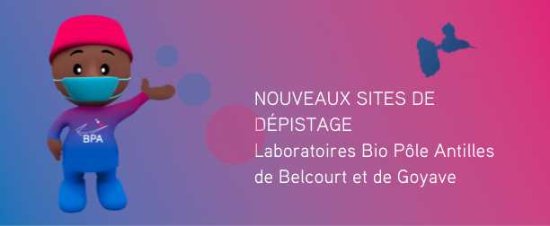 Actualités COVID-19 : Mise en place de nouveaux pôles de prélèvements à Belcourt et Goyave