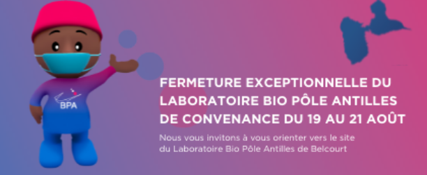 Fermeture Exceptionnelle du Laboratoire Bio Pôle Antilles de Convenance du 19 au 21 Août 2021