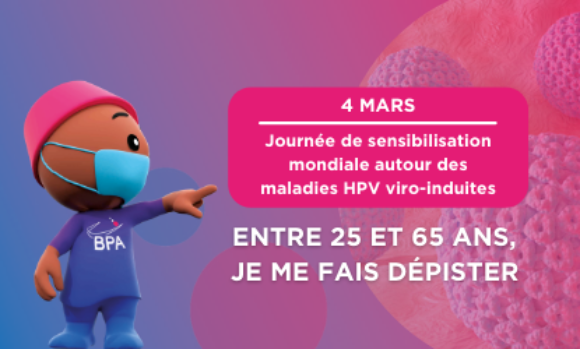 4 MARS : JOURNÉE DE SENSIBILISATION MONDIALE AUTOUR DES MALADIES HPV VIRO-INDUITES